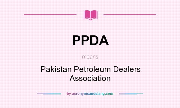 What does PPDA mean? It stands for Pakistan Petroleum Dealers Association