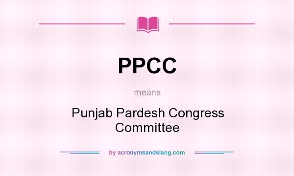 What does PPCC mean? It stands for Punjab Pardesh Congress Committee