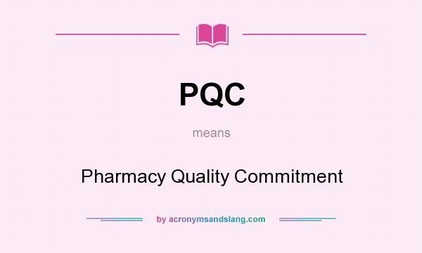 What does PQC mean? It stands for Pharmacy Quality Commitment
