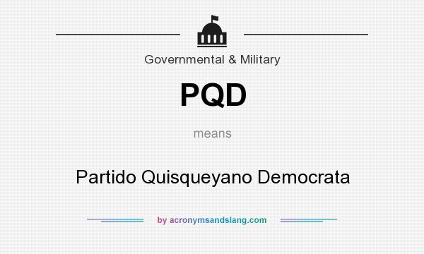 What does PQD mean? It stands for Partido Quisqueyano Democrata
