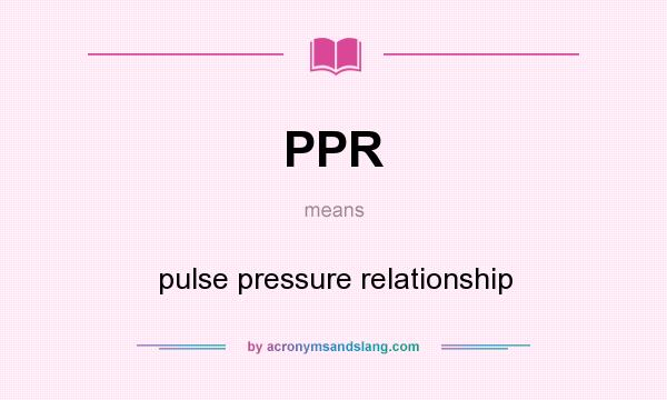 What does PPR mean? It stands for pulse pressure relationship