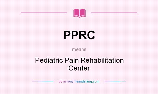 What does PPRC mean? It stands for Pediatric Pain Rehabilitation Center