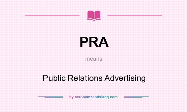 What does PRA mean? It stands for Public Relations Advertising