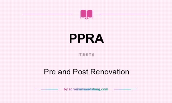 What does PPRA mean? It stands for Pre and Post Renovation