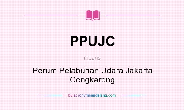What does PPUJC mean? It stands for Perum Pelabuhan Udara Jakarta Cengkareng