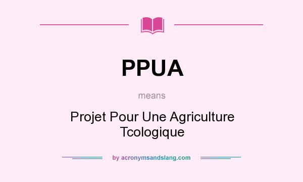 What does PPUA mean? It stands for Projet Pour Une Agriculture Tcologique