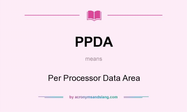 What does PPDA mean? It stands for Per Processor Data Area