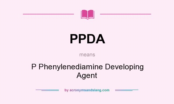What does PPDA mean? It stands for P Phenylenediamine Developing Agent