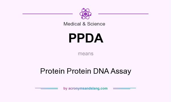 What does PPDA mean? It stands for Protein Protein DNA Assay