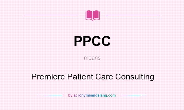 What does PPCC mean? It stands for Premiere Patient Care Consulting