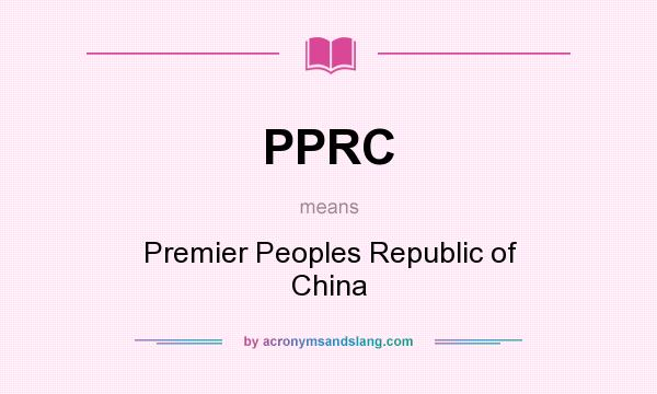 What does PPRC mean? It stands for Premier Peoples Republic of China