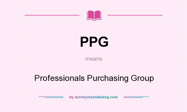 What does PPG mean? It stands for Professionals Purchasing Group
