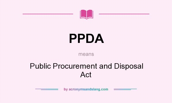 What does PPDA mean? It stands for Public Procurement and Disposal Act