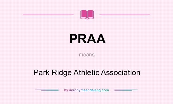What does PRAA mean? It stands for Park Ridge Athletic Association