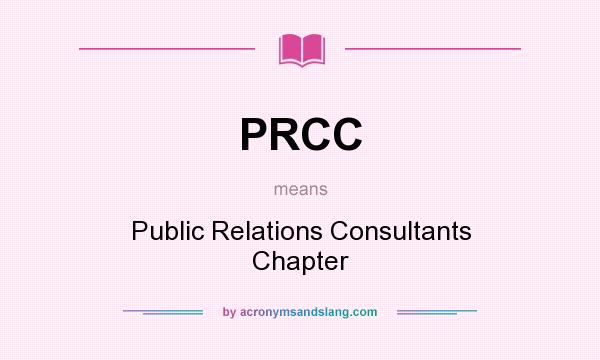 What does PRCC mean? It stands for Public Relations Consultants Chapter