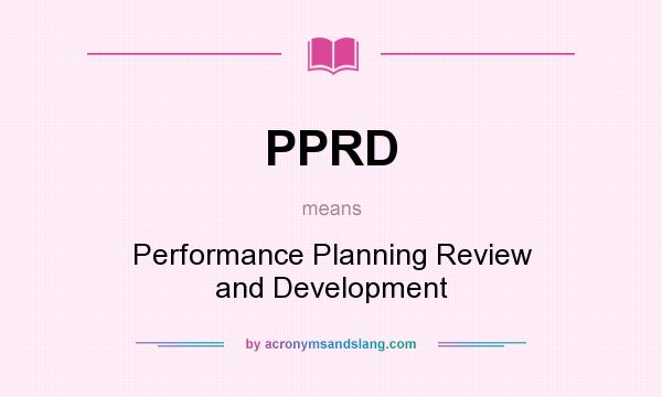 What does PPRD mean? It stands for Performance Planning Review and Development
