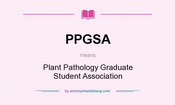 What does PPGSA mean? It stands for Plant Pathology Graduate Student Association