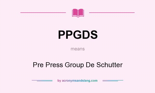 What does PPGDS mean? It stands for Pre Press Group De Schutter