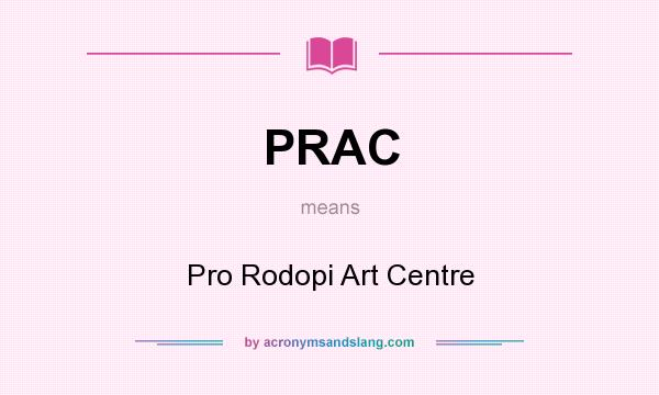 What does PRAC mean? It stands for Pro Rodopi Art Centre