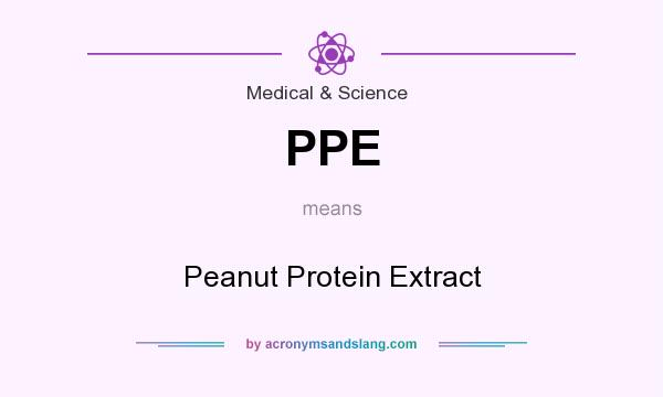 What does PPE mean? It stands for Peanut Protein Extract