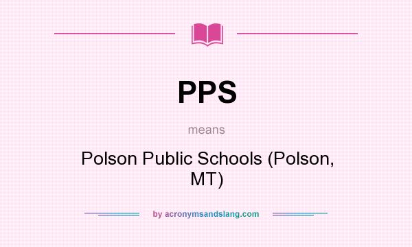 What does PPS mean? It stands for Polson Public Schools (Polson, MT)