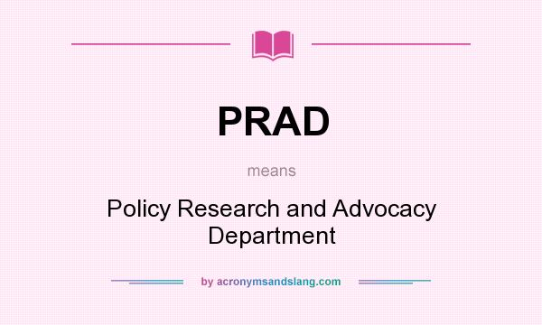 What does PRAD mean? It stands for Policy Research and Advocacy Department