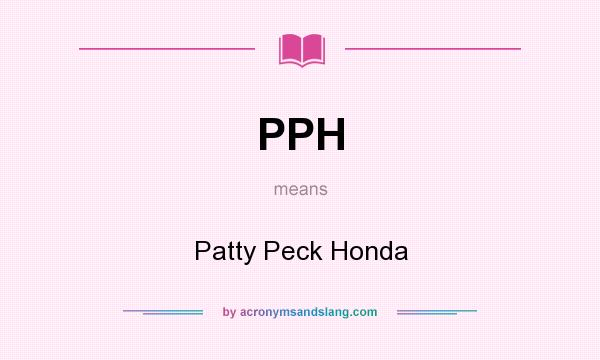 What does PPH mean? It stands for Patty Peck Honda