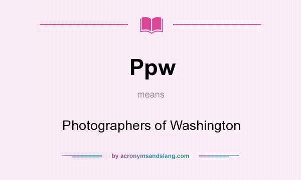 What does Ppw mean? It stands for Photographers of Washington