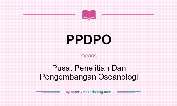 What does PPDPO mean? It stands for Pusat Penelitian Dan Pengembangan Oseanologi