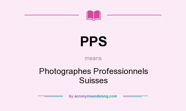 What does PPS mean? It stands for Photographes Professionnels Suisses