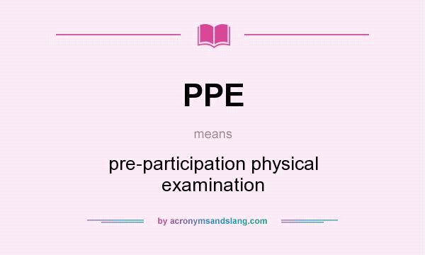 What does PPE mean? It stands for pre-participation physical examination