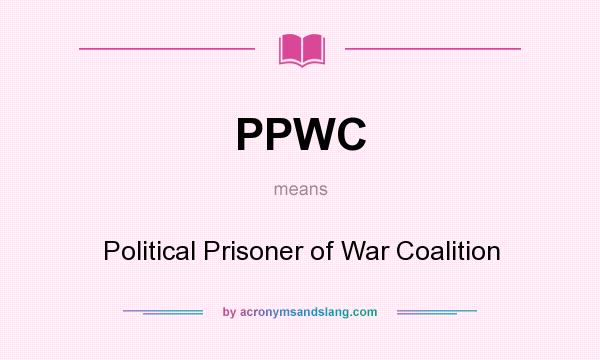 What does PPWC mean? It stands for Political Prisoner of War Coalition