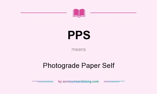 What does PPS mean? It stands for Photograde Paper Self