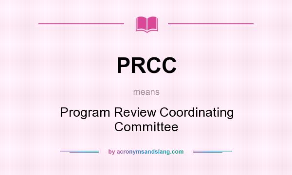 What does PRCC mean? It stands for Program Review Coordinating Committee
