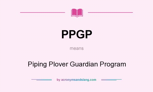 What does PPGP mean? It stands for Piping Plover Guardian Program