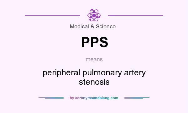 What does PPS mean? It stands for peripheral pulmonary artery stenosis
