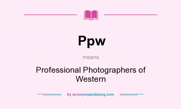 What does Ppw mean? It stands for Professional Photographers of Western