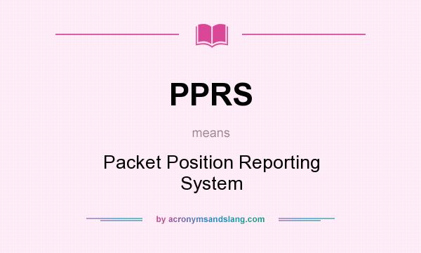 What does PPRS mean? It stands for Packet Position Reporting System