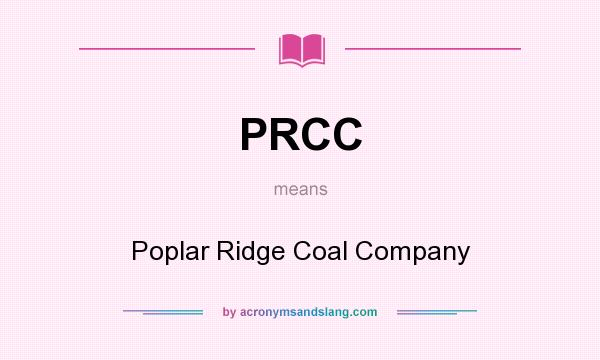 What does PRCC mean? It stands for Poplar Ridge Coal Company