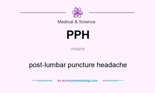 What does PPH mean? It stands for post-lumbar puncture headache