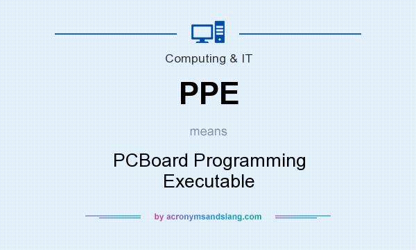 What does PPE mean? It stands for PCBoard Programming Executable