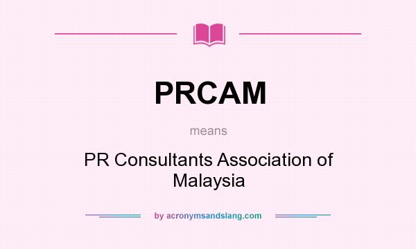 What does PRCAM mean? It stands for PR Consultants Association of Malaysia