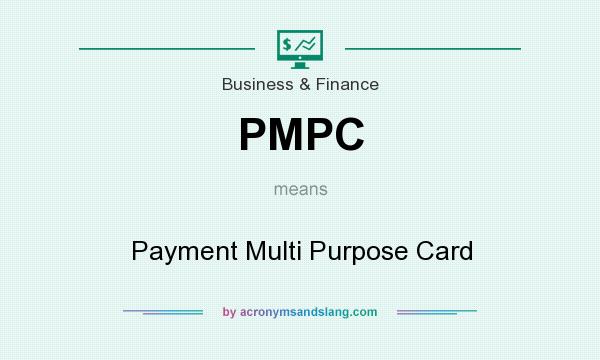 What does PMPC mean? It stands for Payment Multi Purpose Card