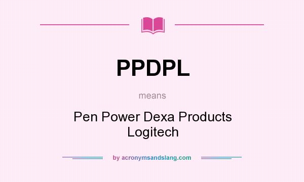 What does PPDPL mean? It stands for Pen Power Dexa Products Logitech