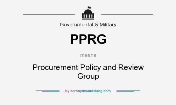 What does PPRG mean? It stands for Procurement Policy and Review Group