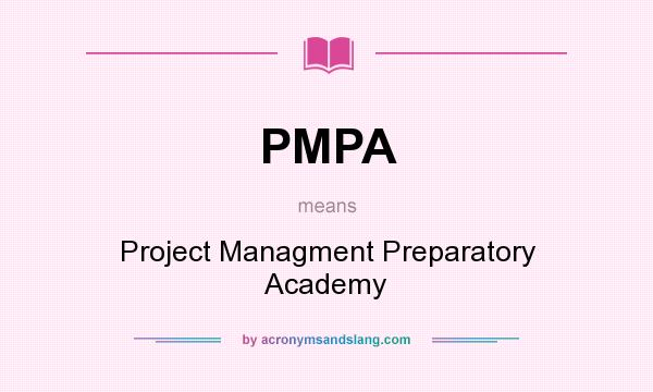 What does PMPA mean? It stands for Project Managment Preparatory Academy