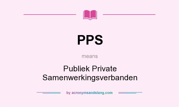 What does PPS mean? It stands for Publiek Private Samenwerkingsverbanden