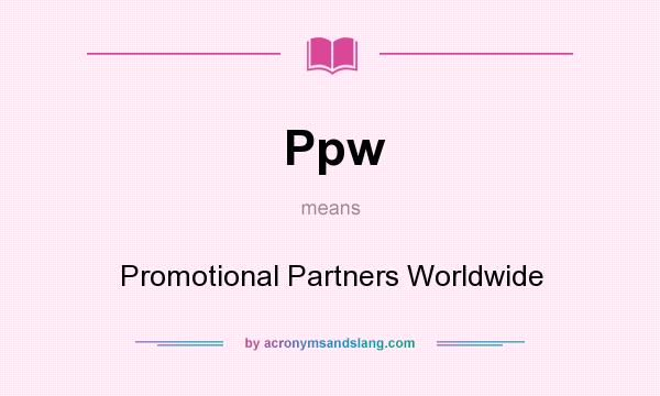 What does Ppw mean? It stands for Promotional Partners Worldwide