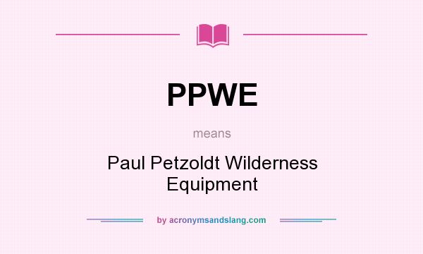 What does PPWE mean? It stands for Paul Petzoldt Wilderness Equipment