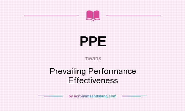 What does PPE mean? It stands for Prevailing Performance Effectiveness